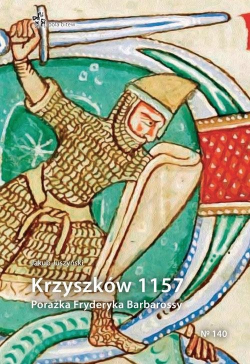 Krzyszków 1157. Porażka Fryderyka Barbarossy