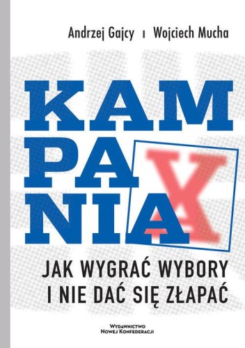 Kampania. Jak wygrać wybory i nie dać się złapać