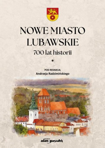 Nowe Miasto Lubawskie 700 lat historii Tom1