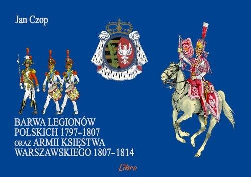 Barwa Legionów Polskich 1797-1807 oraz armii...