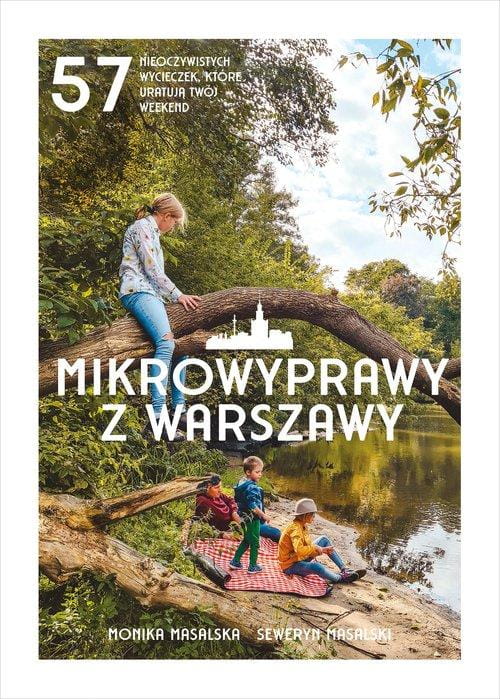 Mikrowyprawy z Warszawy 57 nieoczywistych...
