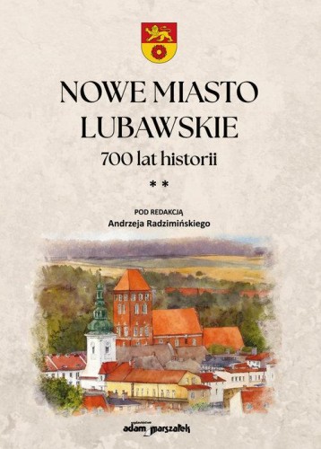 Nowe Miasto Lubawskie 700 lat historii Tom 2