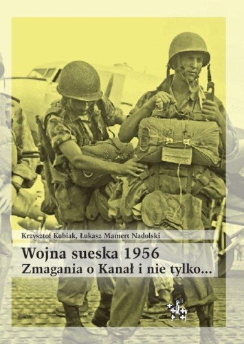 Wojna sueska 1956. Zmagania o Kanał i nie tylko...