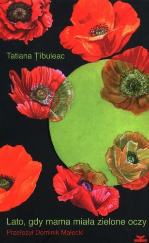 Lato gdy mama miała zielone oczy, Tibuleac Tatiana