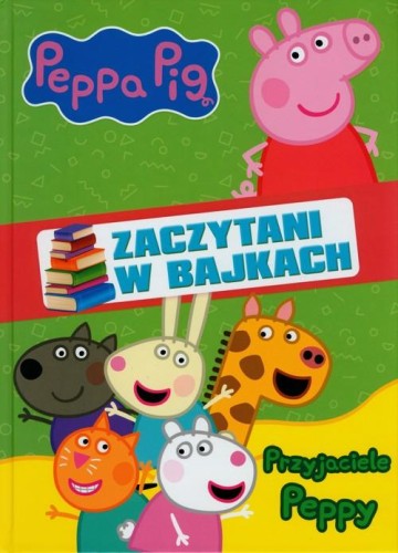 Peppa Pig. Zaczytani w bajkach cPrzyjaciele Peppy