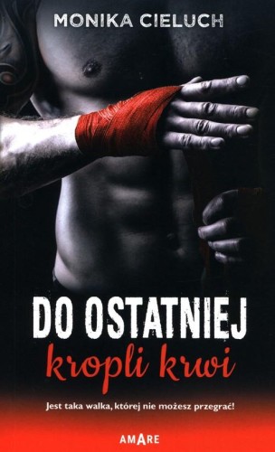 Do ostatniej kropli krwi, Cieluch Monika