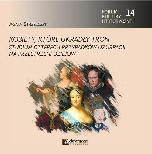 Kobiety, które ukradły tron. Studium czterech...