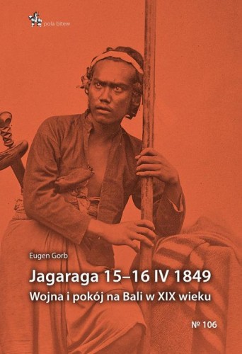 Jagaraga 15-16 IV 1849 Wojna i pokój na Bali w...