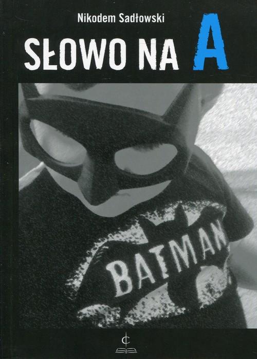 Słowo na A, Sadłowski Nikodem