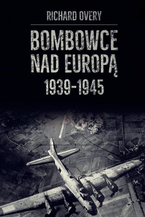 Bombowce nad Europą 1939-1945, Overy Richard