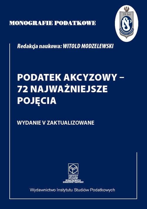 Monografie Podatkowe: Podatek akcyzowy - 72...