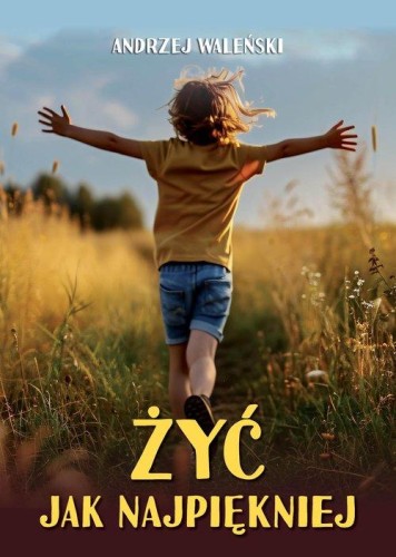 Żyć jak najpiękniej, Waleński Andrzej