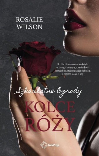 Szkarłatne ogrody Tom 2 Kolce roży, Wilson Rosalie