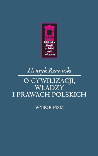 O cywilizacji, władzy i prawach polskich