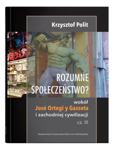 Rozumne społeczeństwo? Wokół Jose Ortegi y...