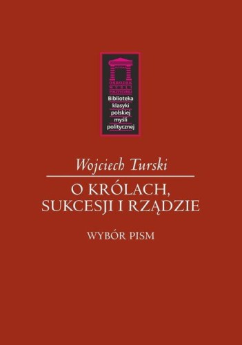 O królach, sukcesji i rządzie, Turski Wojciech
