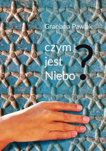 Czym jest niebo?, Pawlak Gracjana