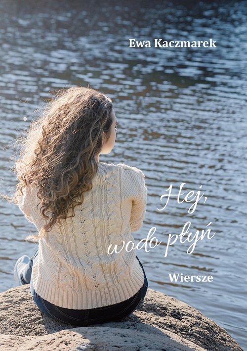 Hej, wodo płyń, Kaczmarek Ewa