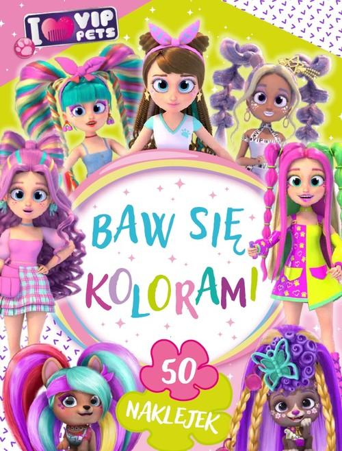 I love VIP Pets. Baw się kolorami, Siwak Ilona