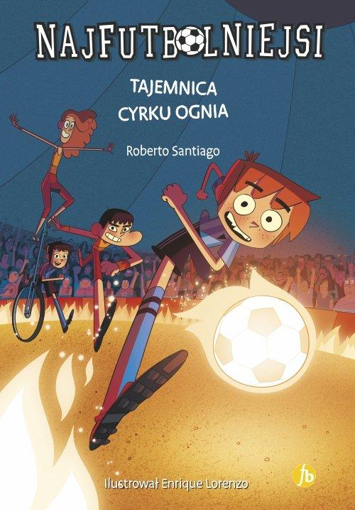 Najfutbolniejsi 8 Tajemnica cyrku ognia