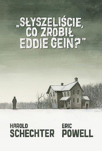 Słyszeliście co zrobił Eddie Gein?, Eric Powell