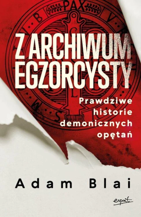 Z archiwum egzorcysty Prawdziwe historie...