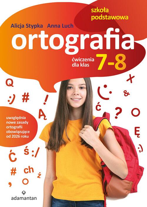 Ortografia. Ćwiczenia dla klas 7-8 szkoły...