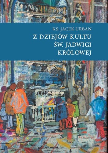 Z dziejów kultu św. Jadwigi Królowej, Urban Jacek