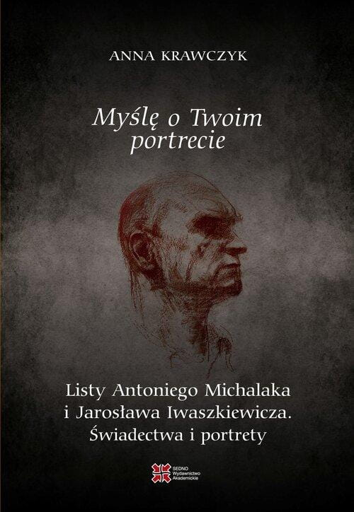 Myślę o Twoim portrecie. Listy Antoniego...