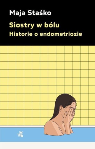 Siostry w bólu Historie o endometriozie