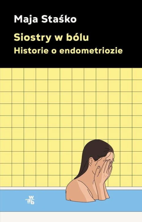 Siostry w bólu Historie o endometriozie