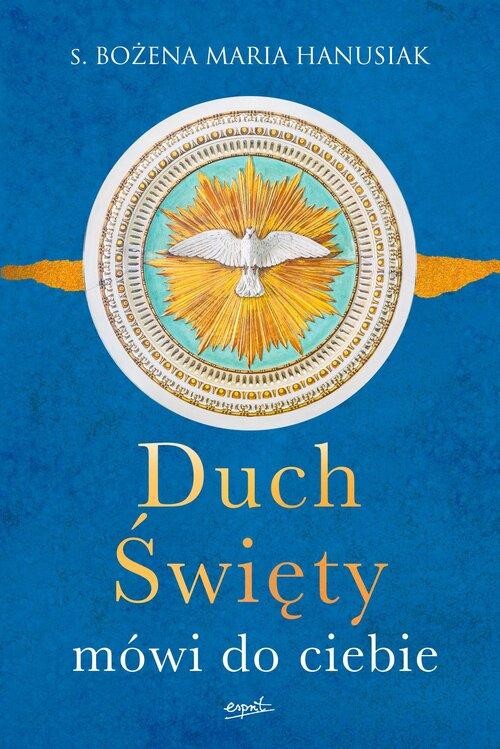 Duch Święty mówi do ciebie, Hanusiak Bożena Maria