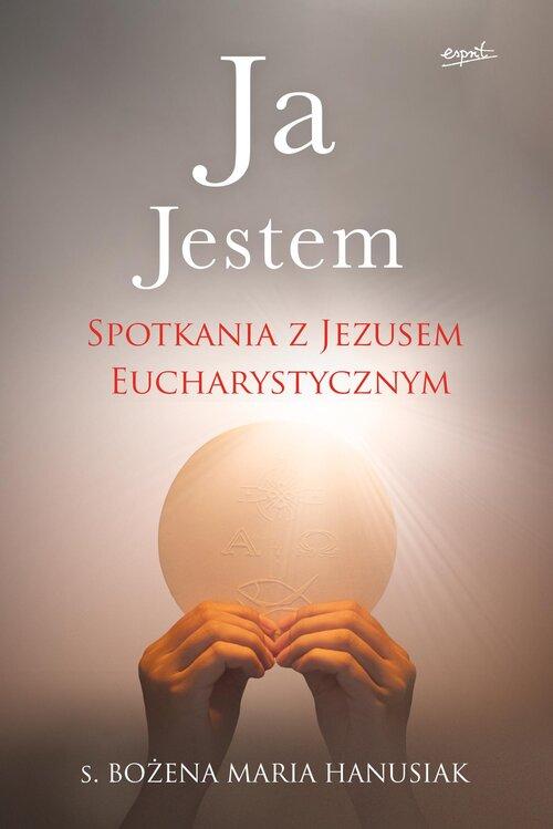 Ja Jestem Spotkania z Jezusem Eucharystycznym