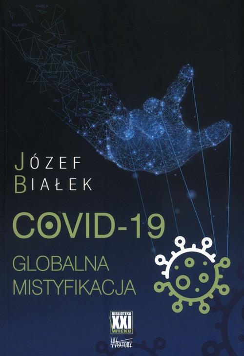 COVID-19 Globalna mistyfikacja, Białek Józef