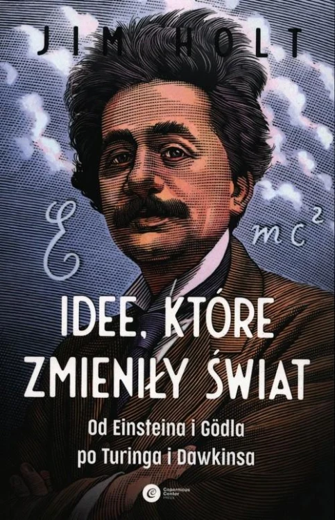 Idee które zmieniły świat, Holt Jim