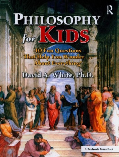 Philosophy for Kids, White David A.