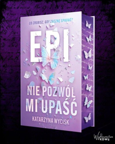 Epi Nie pozwól mi upaść, Wycisk Katarzyna