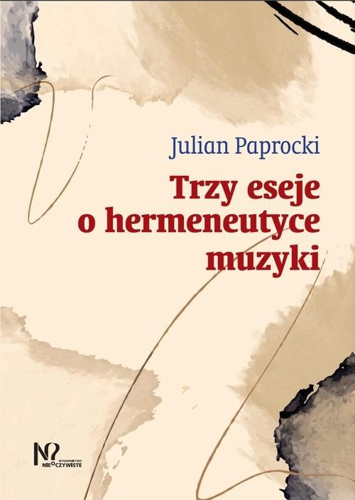 Trzy eseje o hermeneutyce muzyki, Paprocki Julian