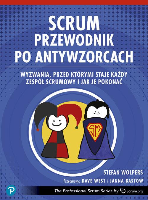 SCRUM Przewodnik po antywzorcach, Stefan Wolpers