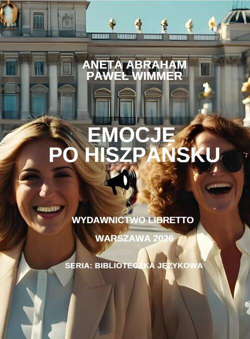 Emocje po hiszpańsku, Abraham Aneta, Wimmer Paweł