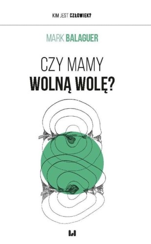 Czy mamy wolną wolę?, Balaguer Mark