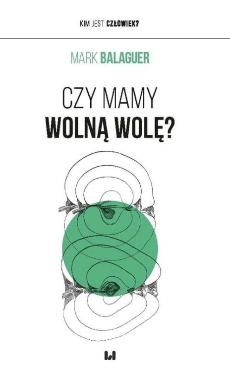 Czy mamy wolną wolę?, Balaguer Mark