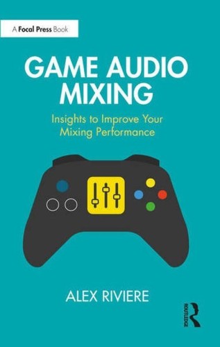 Game Audio Mixing, Riviere Alex