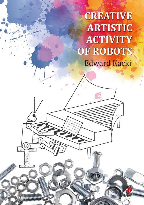 Creative Artistic Activity of Robots, Kącki Edward