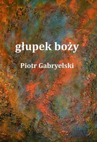 głupek boży, Gabryelski Piotr