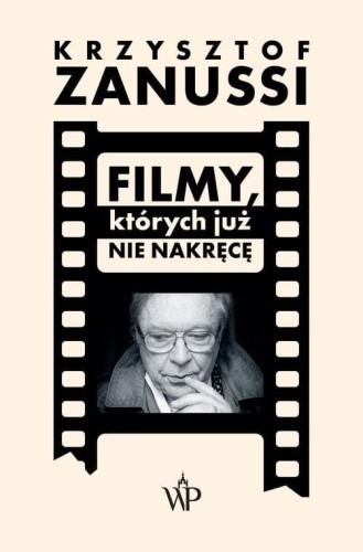 Filmy, których już nie nakręcę, Zanussi Krzysztof