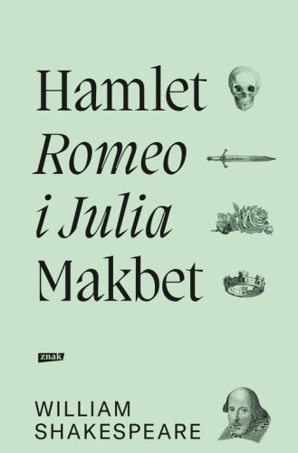 Hamlet  Romeo i Julia Makbet, Shakespeare William