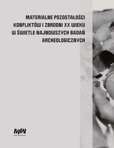 Materialne pozostałości konfliktów i zbrodni...