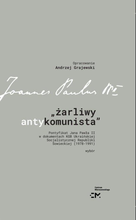Żarliwy antykomunista Pontyfikat Jana Pawła II...