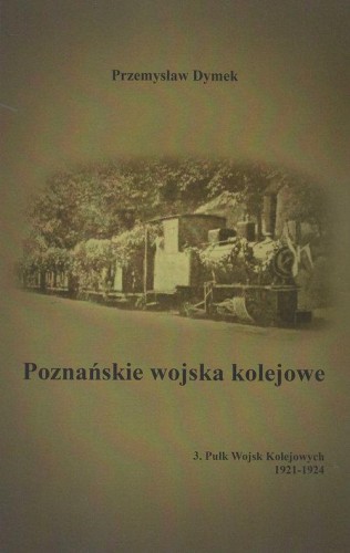 Poznańskie wojska kolejowe 3. Pułk Wojsk...